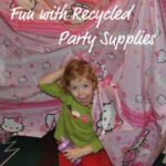 fun with recycled party supplies