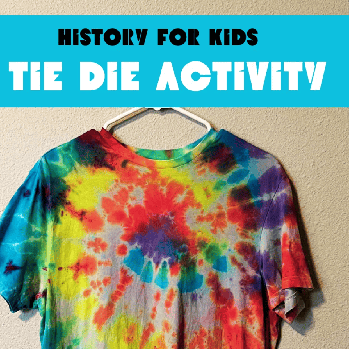 Tie Dye Craft- history of tie dye with a tie dye shirt- Kids activities Blog