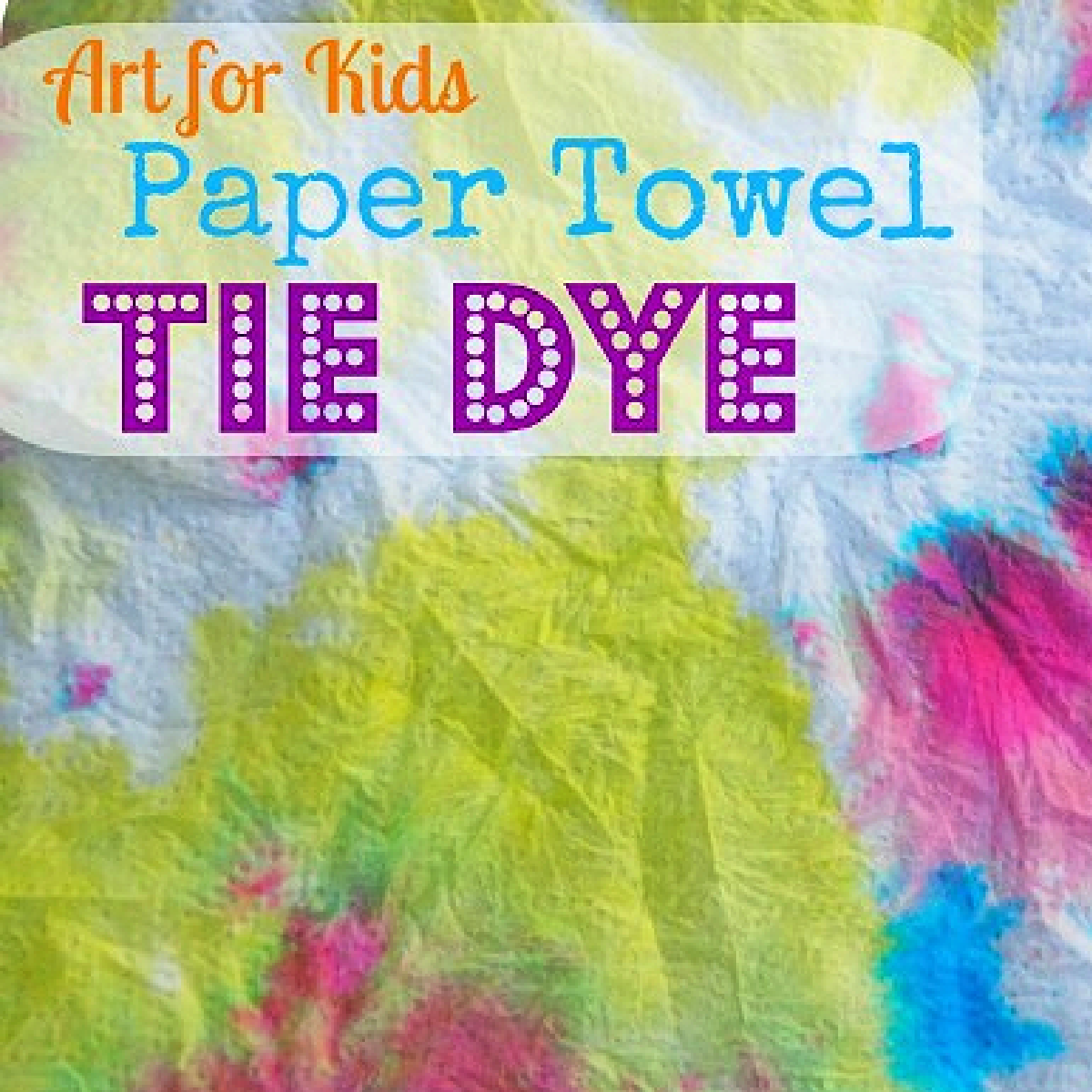 Tie Dye Craft- tie dye towel with text- Kids activities Blog
