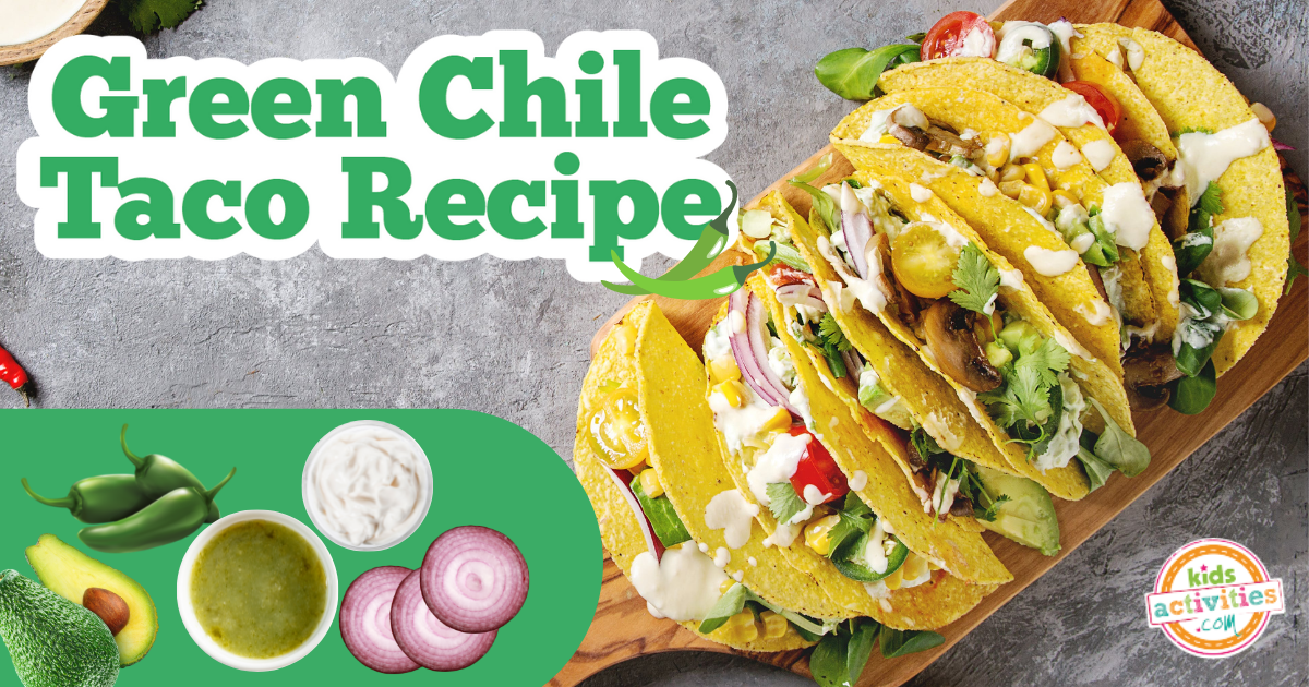 Green Chile Taco Recipe Kids Activities Blog
