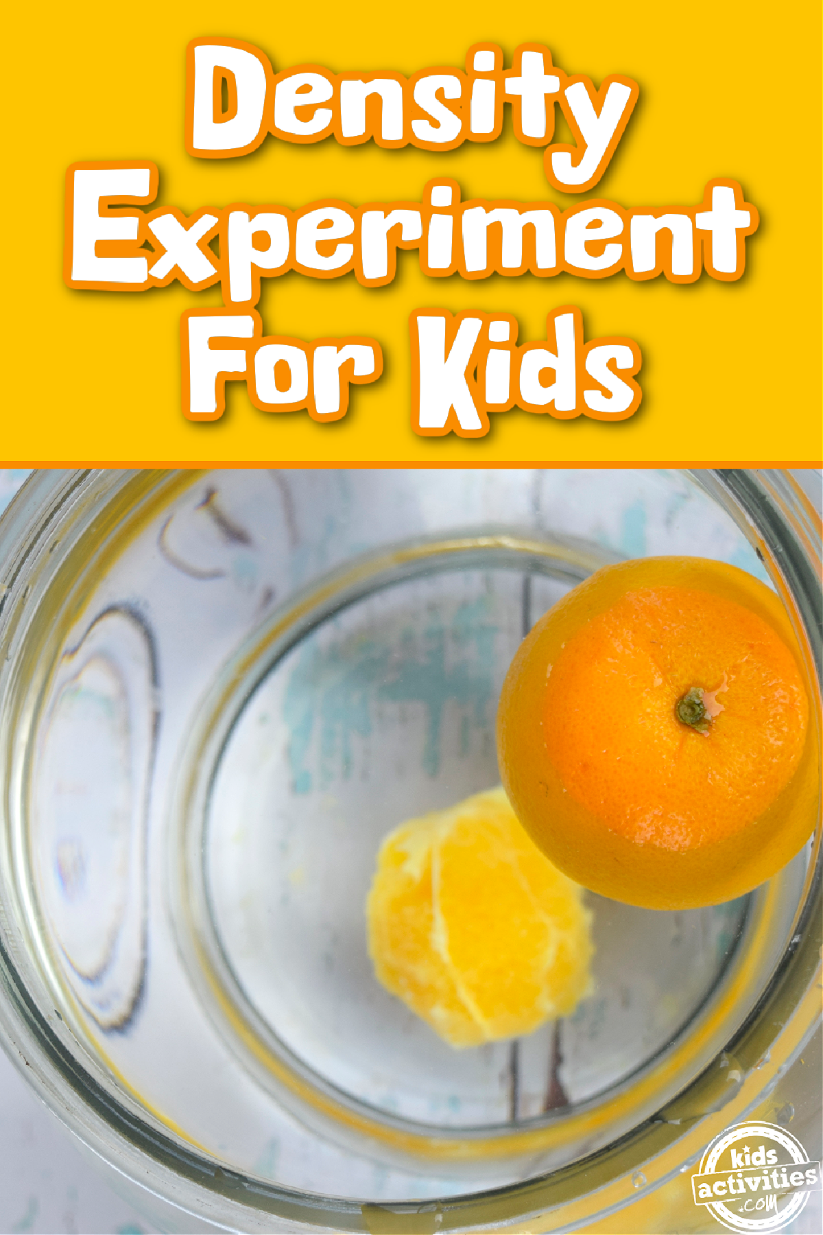 Density Experiment- peeled orange and unpeeled orange in fish bowl with text- kids activities blog