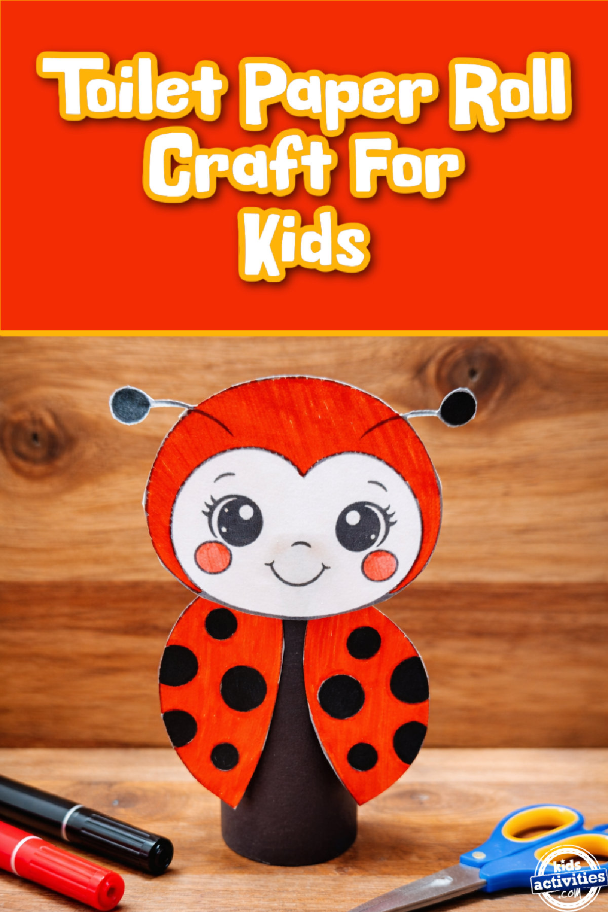 Ladybug Craft- Lady bug toilet paper craft black and red, markers and scissors against wood background and text - Kids Activities Blog