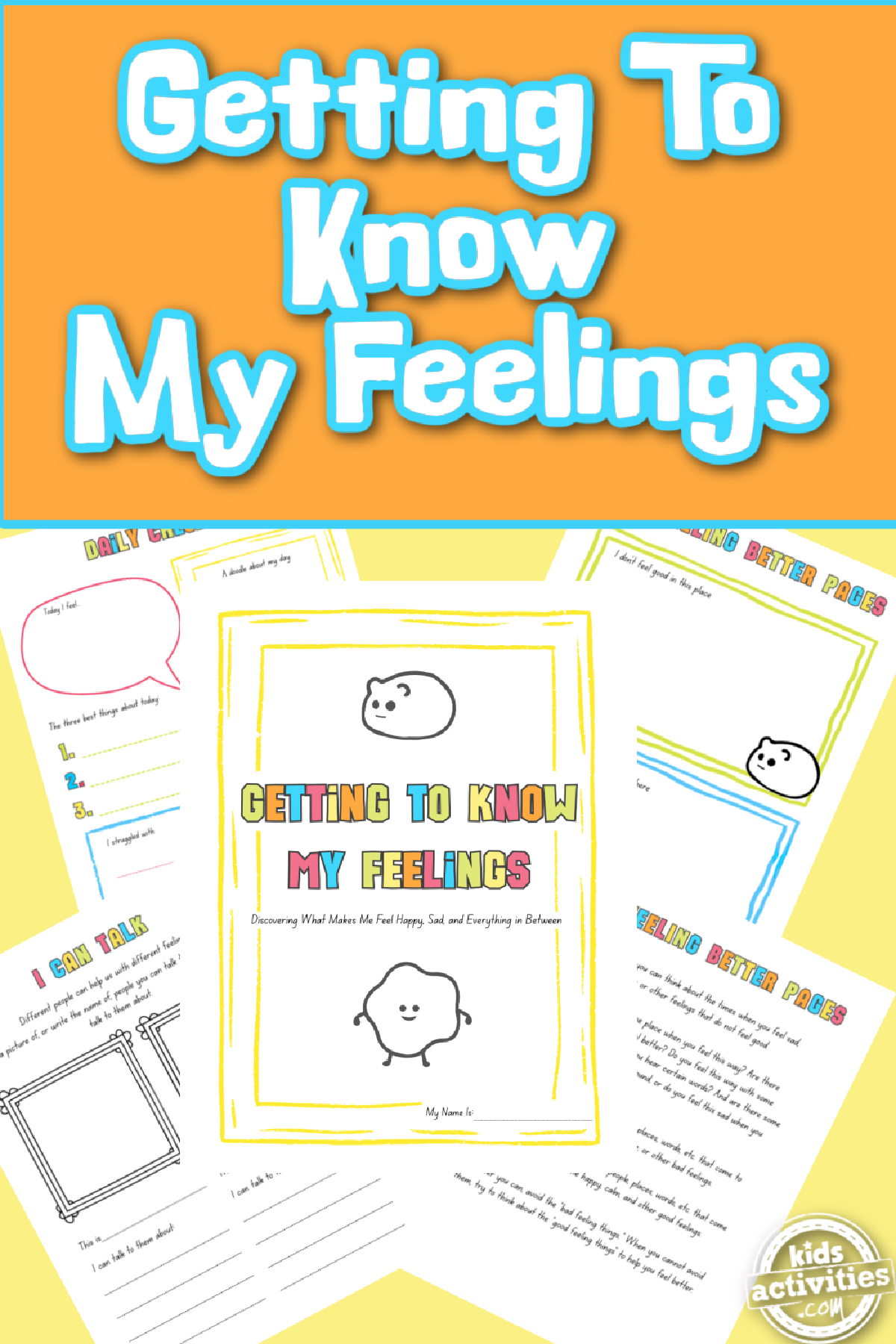 Getting To Know My Feelings- printables on a yellow and orange and blue background with text - Kids Activities Blog
