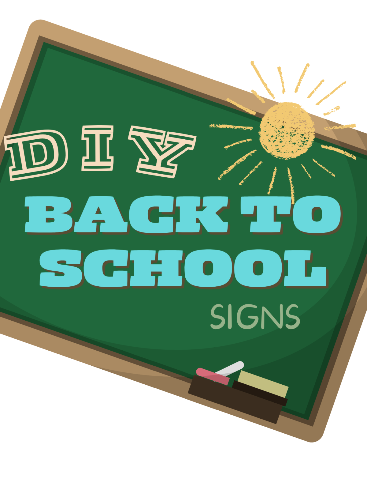 Back To School Signs- Cover with chalk board green, blue, and yellow, chalk, sun, and words- Kids Activities Blog