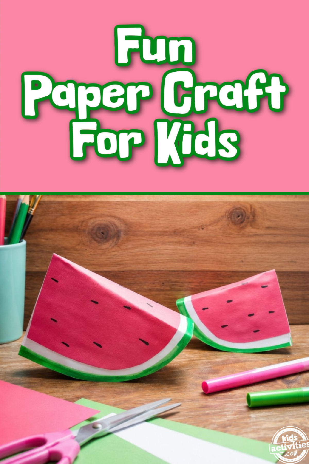 Watermelon Craft- - Watermelon against wooden background with craft supplies -Kids Activities Blog